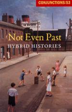 Morrow, Conjunctions: 53 – Not Even Past, Hybrid Histories, Bi- Annual Volumes o