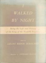 Haggard, I Walked by Night. Being the Life and History of the King of the Norfolk Poachers.